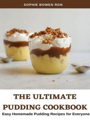 cover image of The Ultimate Pudding Cookbook; Easy Homemade Pudding Recipes for Everyone